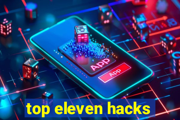 top eleven hacks